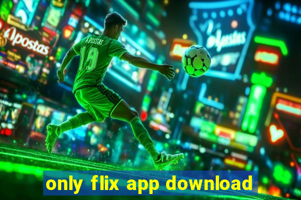 only flix app download